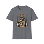 Almost A Police Dog T-Shirt