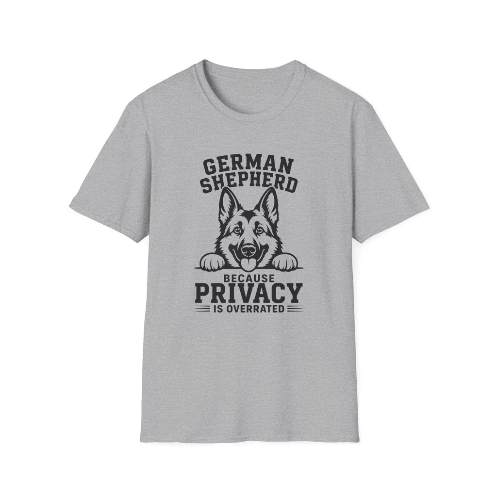 German Shepherd. Privacy Is Overrated T-Shirt