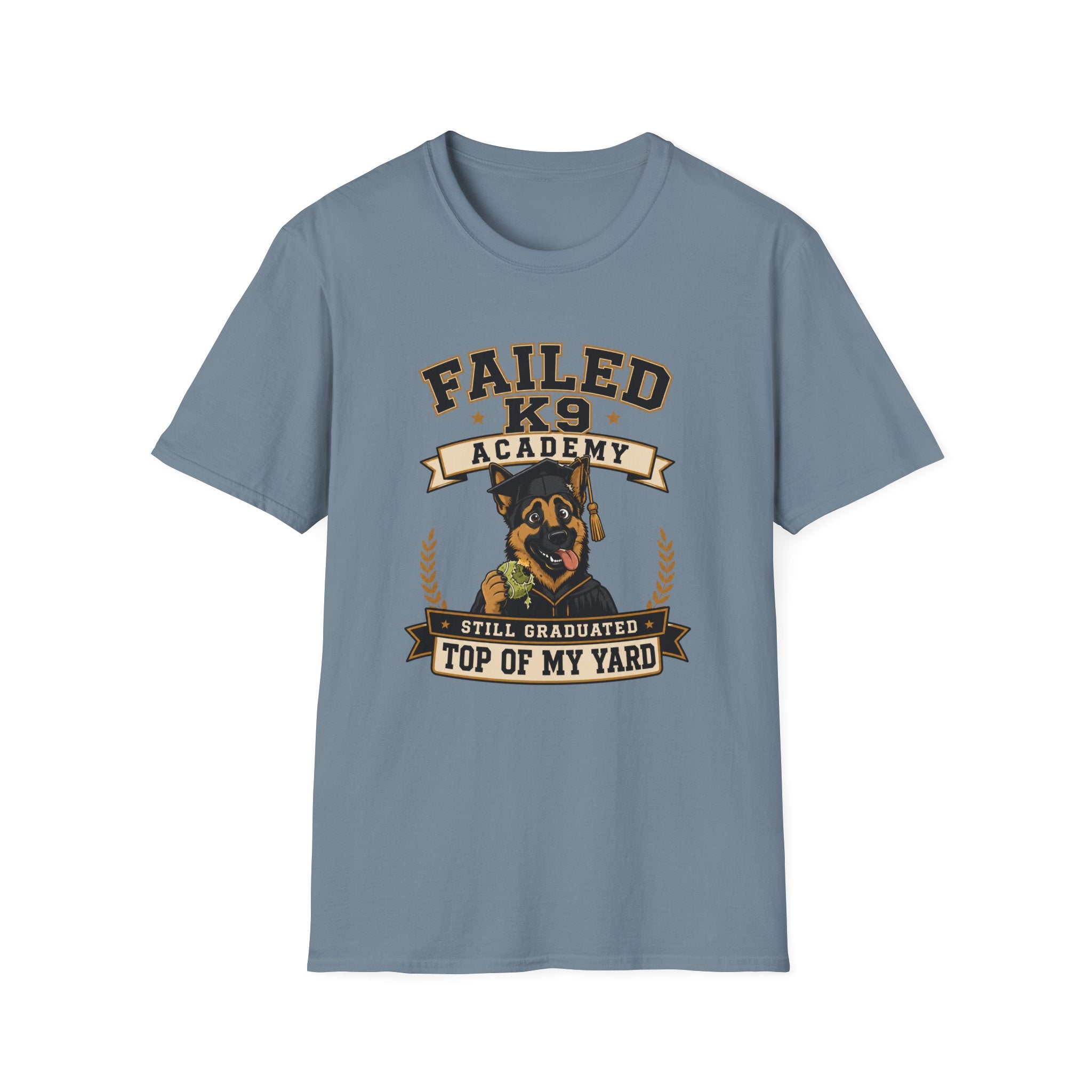 Failed K9 Academy, Still Graduated Top of My Yard T-Shirt
