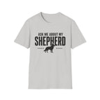 Ask Me About My Shepherd T-Shirt