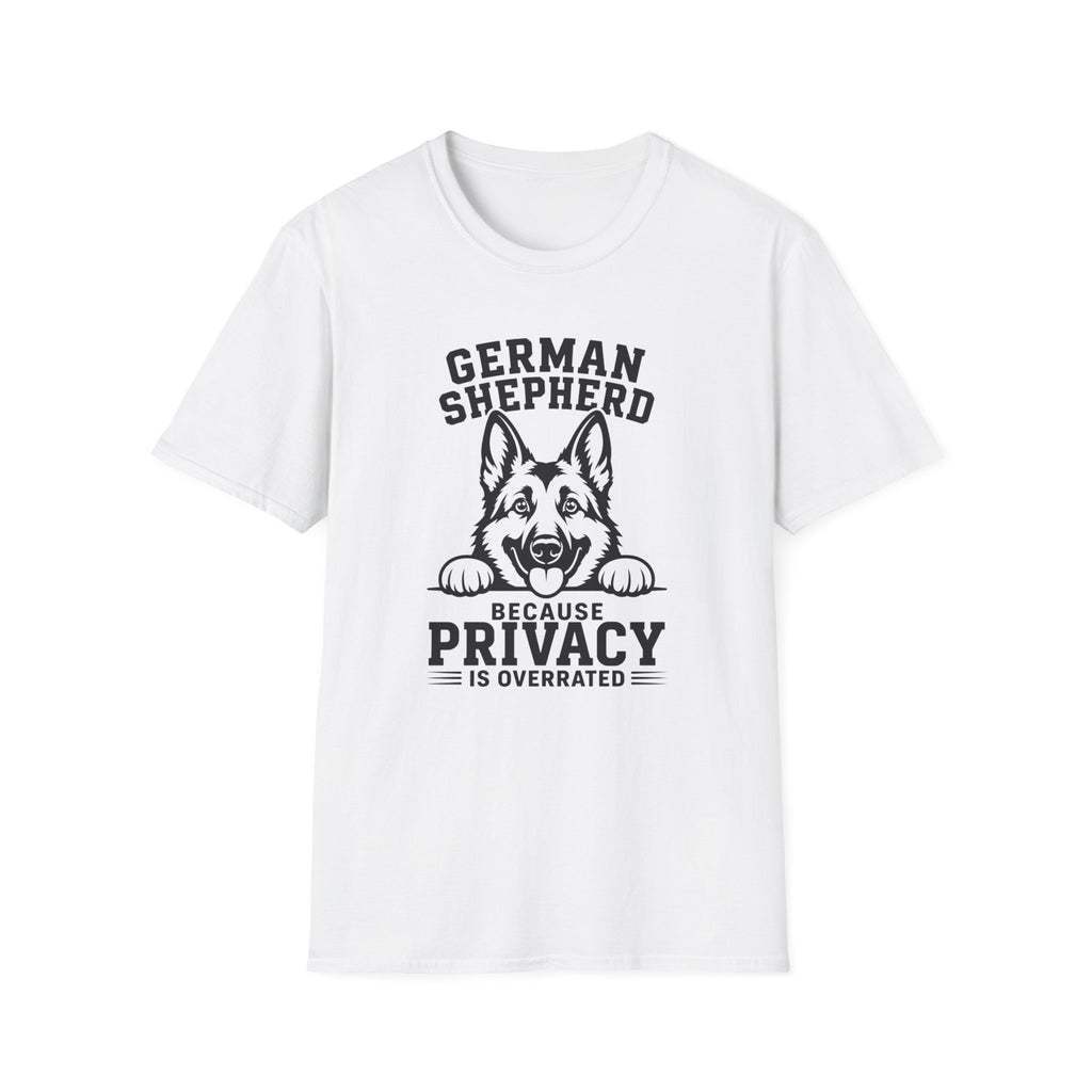 German Shepherd. Privacy Is Overrated T-Shirt