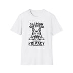 German Shepherd. Privacy Is Overrated T-Shirt