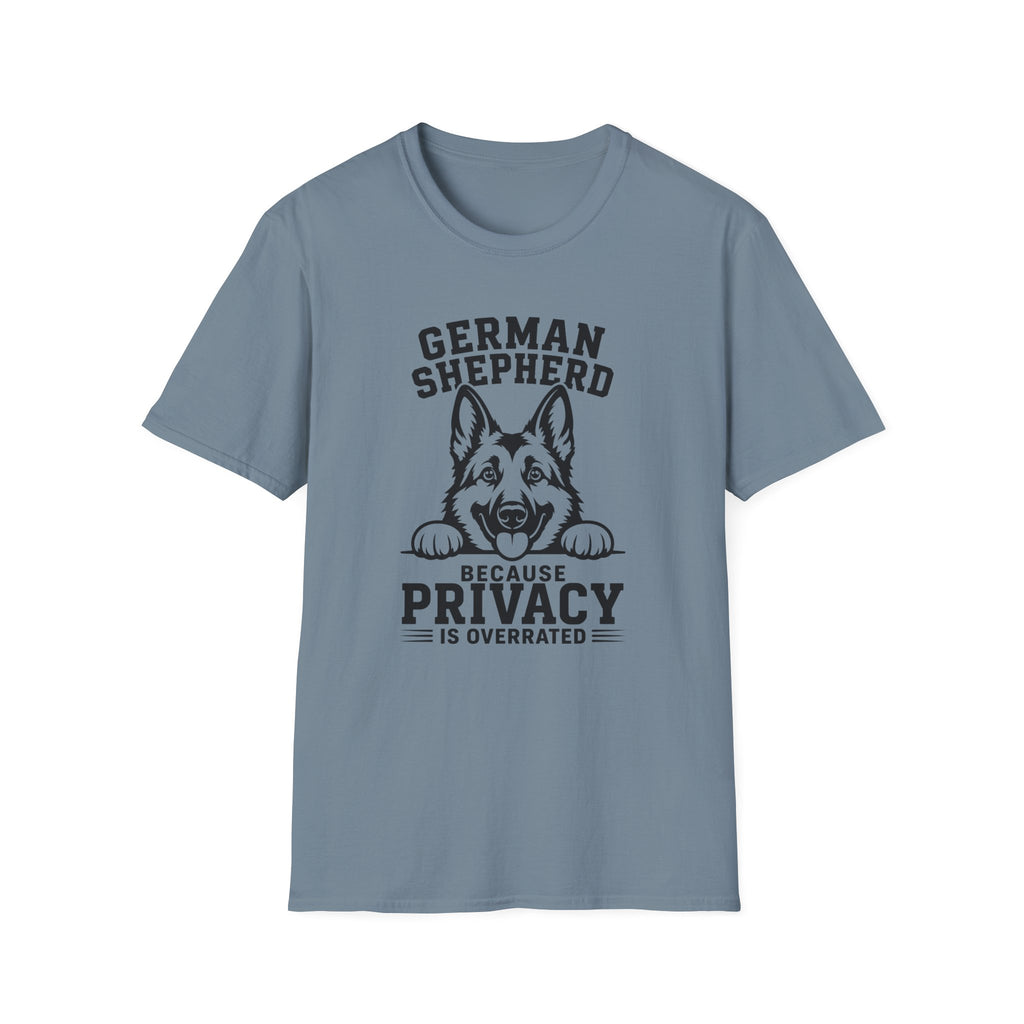 German Shepherd. Privacy Is Overrated T-Shirt