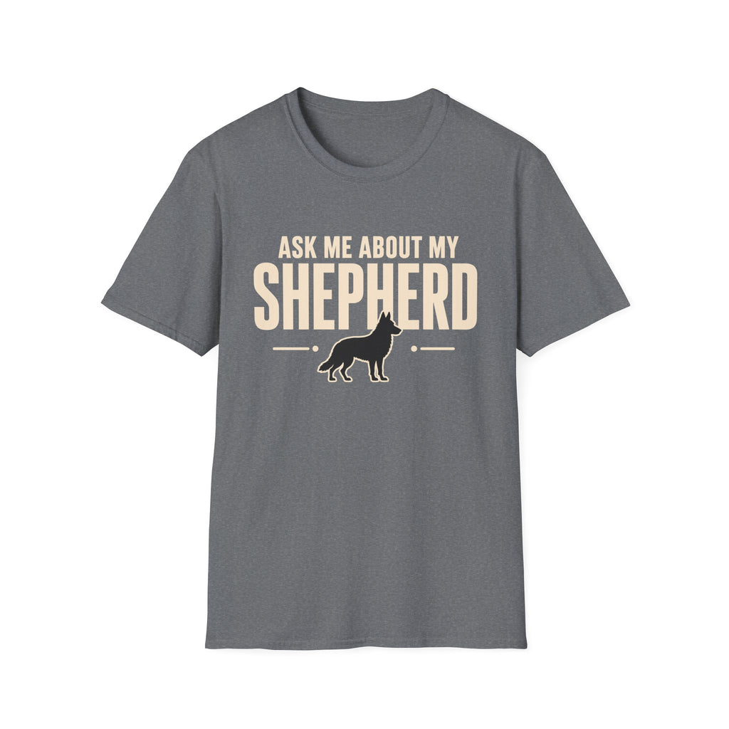 Ask Me About My Shepherd T-Shirt