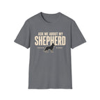 Ask Me About My Shepherd T-Shirt