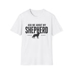 Ask Me About My Shepherd T-Shirt