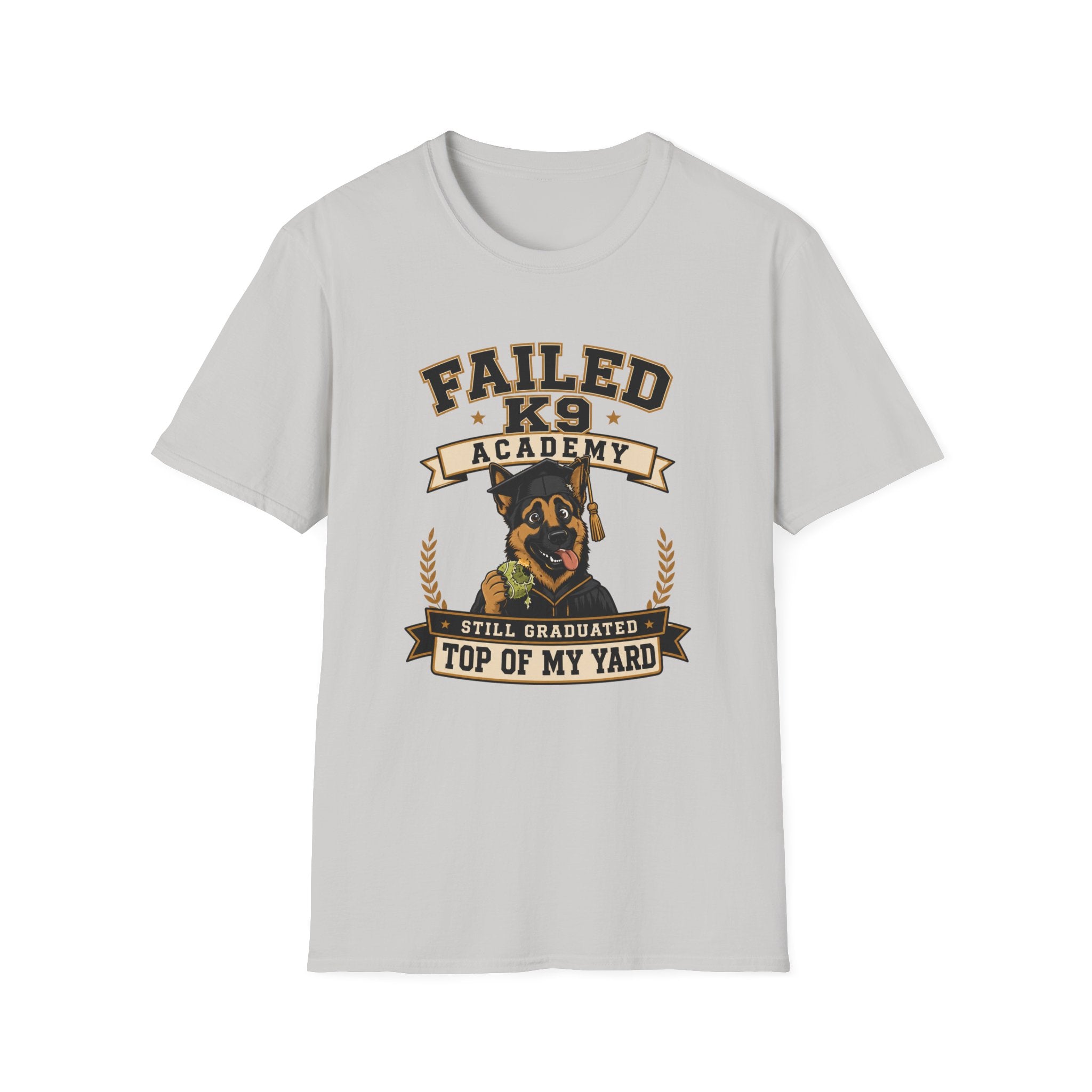 Failed K9 Academy, Still Graduated Top of My Yard T-Shirt