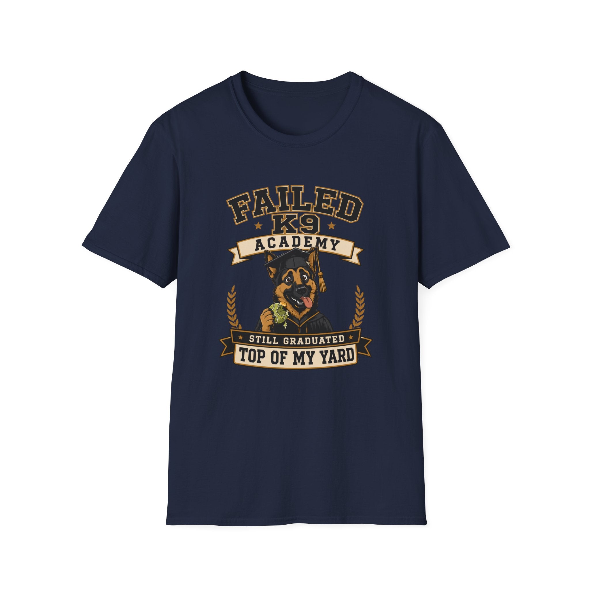Failed K9 Academy, Still Graduated Top of My Yard T-Shirt