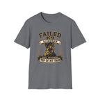 Failed K9 Academy, Still Graduated Top of My Yard T-Shirt