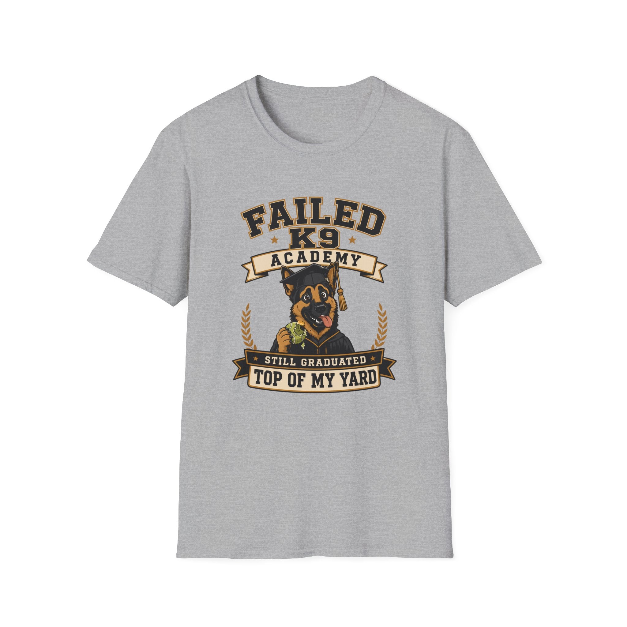 Failed K9 Academy, Still Graduated Top of My Yard T-Shirt