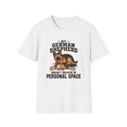 My Shepherd Doesn't Believe In Personal Space T-Shirt