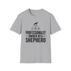 Professionally Owned By A Shepherd T-Shirt