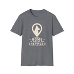 Home Is Where My Shepherd Is T-Shirt