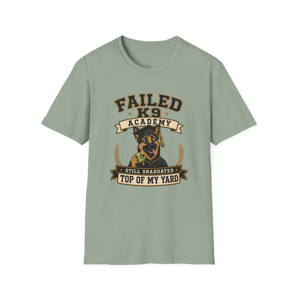 Failed K9 Academy, Still Graduated Top of My Yard T-Shirt