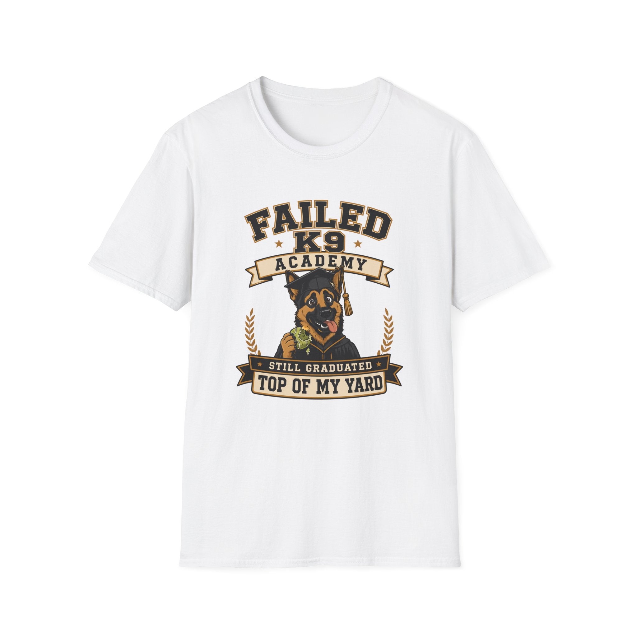 Failed K9 Academy, Still Graduated Top of My Yard T-Shirt