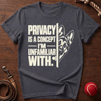Privacy? I'm Unfamiliar T-Shirt