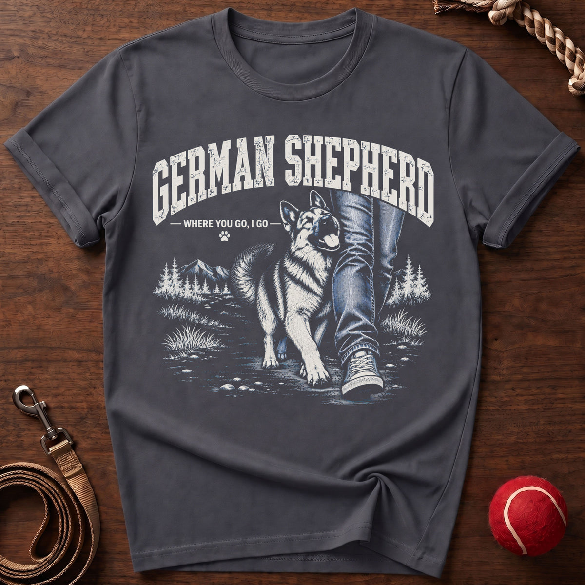 Where You Go, I Go T-Shirt