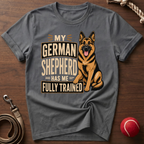 My Shepherd Has Me Fully Trained T-Shirt