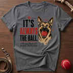 It's Always The Ball T-Shirt
