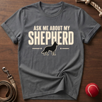 Ask Me About My Shepherd T-Shirt
