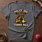 Police Dog Drop Out T-Shirt