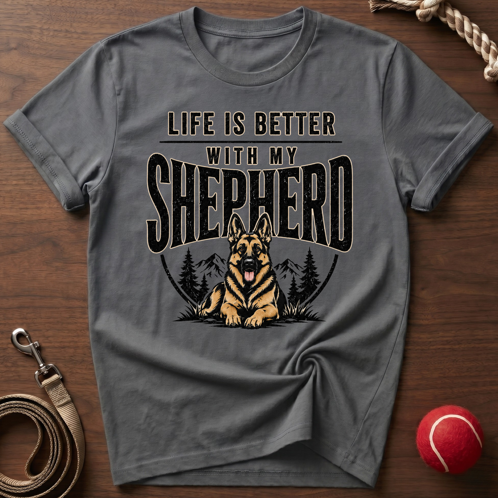 Life Is Better With My Shepherd T-Shirt
