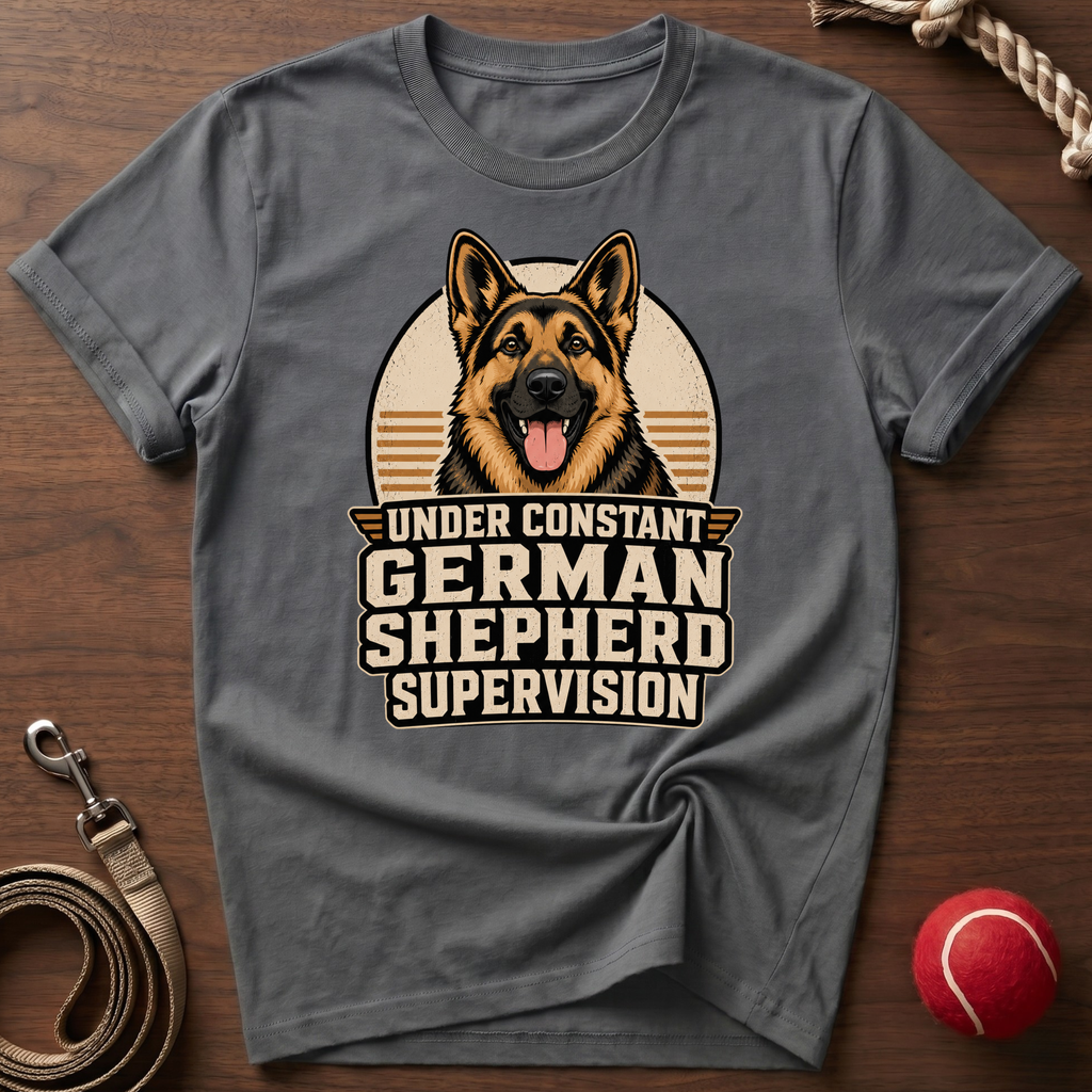 Constant German Shepherd Supervision T-Shirt