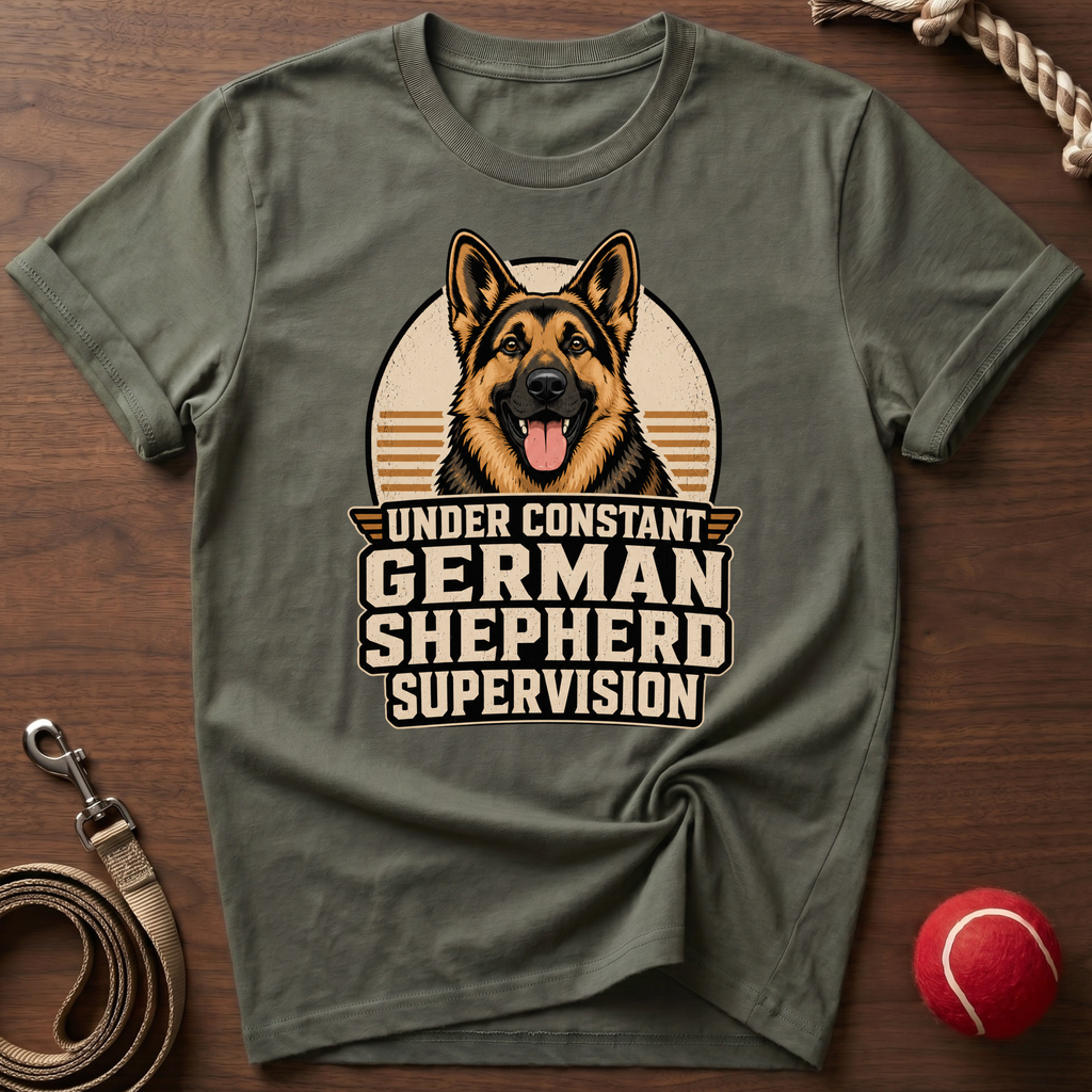 Constant German Shepherd Supervision T-Shirt