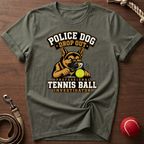 Police Dog Drop Out T-Shirt