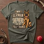 My Shepherd Has Me Fully Trained T-Shirt