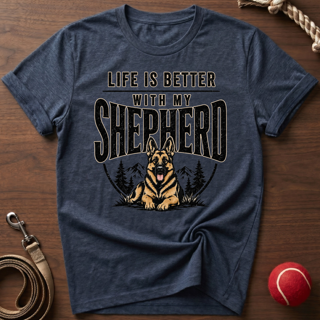 Life Is Better With My Shepherd T-Shirt