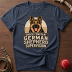 Constant German Shepherd Supervision T-Shirt