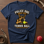 Police Dog Drop Out T-Shirt