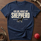 Ask Me About My Shepherd T-Shirt