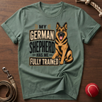 My Shepherd Has Me Fully Trained T-Shirt