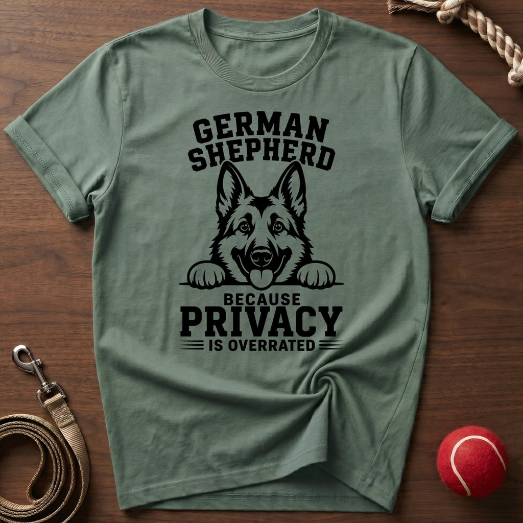 German Shepherd: Privacy Is Overrated T-Shirt