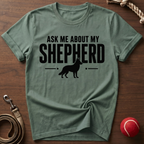 Ask Me About My Shepherd T-Shirt