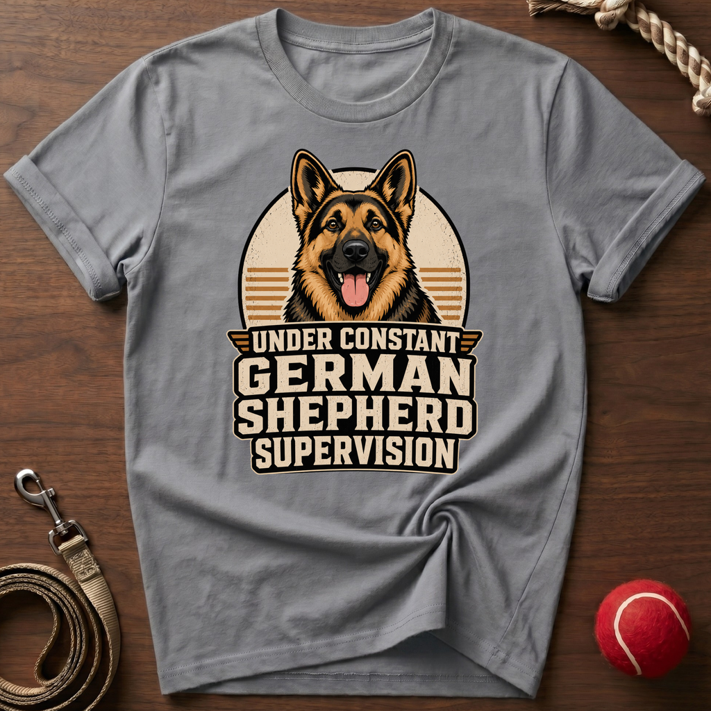Constant German Shepherd Supervision T-Shirt