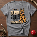 My Shepherd Has Me Fully Trained T-Shirt