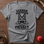 German Shepherd: Privacy Is Overrated T-Shirt