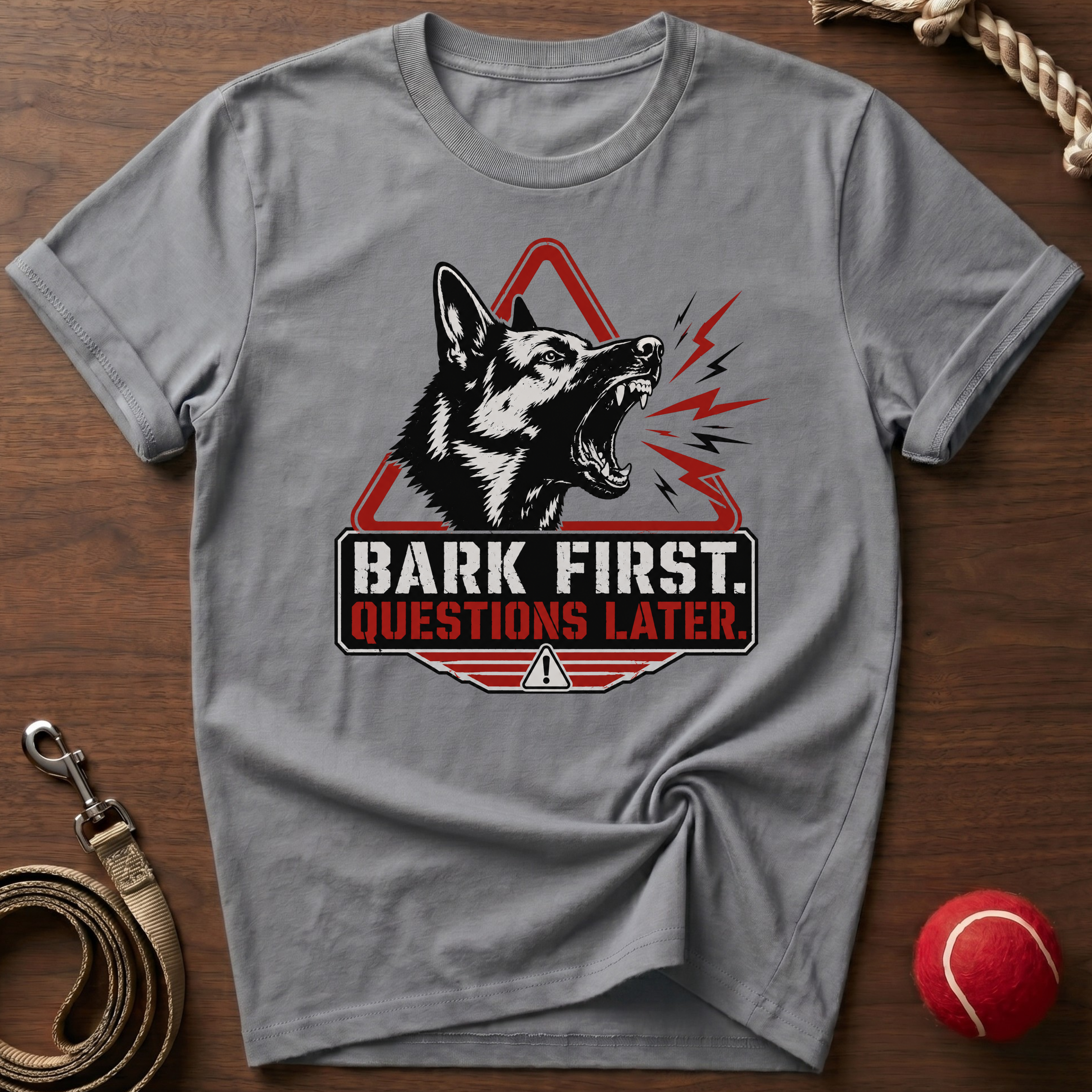 Bark First. Questions Later. T-Shirt