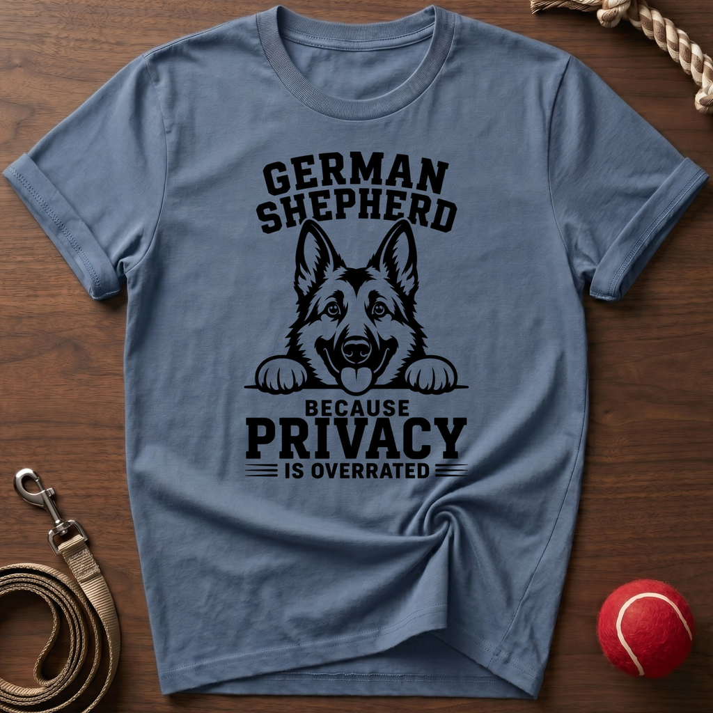 German Shepherd: Privacy Is Overrated T-Shirt