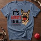 It's Always The Ball T-Shirt