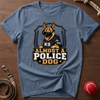 Almost A Police Dog T-Shirt