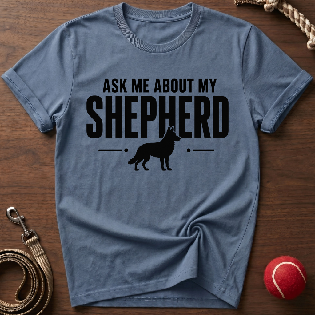 Ask Me About My Shepherd T-Shirt