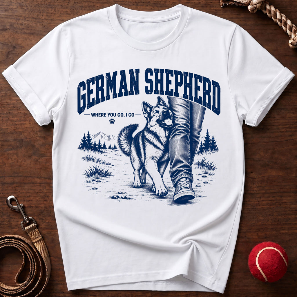Where You Go, I Go T-Shirt