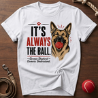 It's Always The Ball T-Shirt