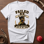 Failed K9 Academy, Still Graduated Top of My Yard T-Shirt