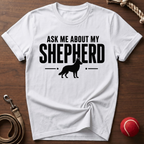 Ask Me About My Shepherd T-Shirt