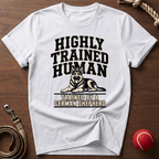 Highly Trained Human T-Shirt